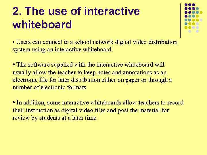 2. The use of interactive whiteboard • Users can connect to a school network