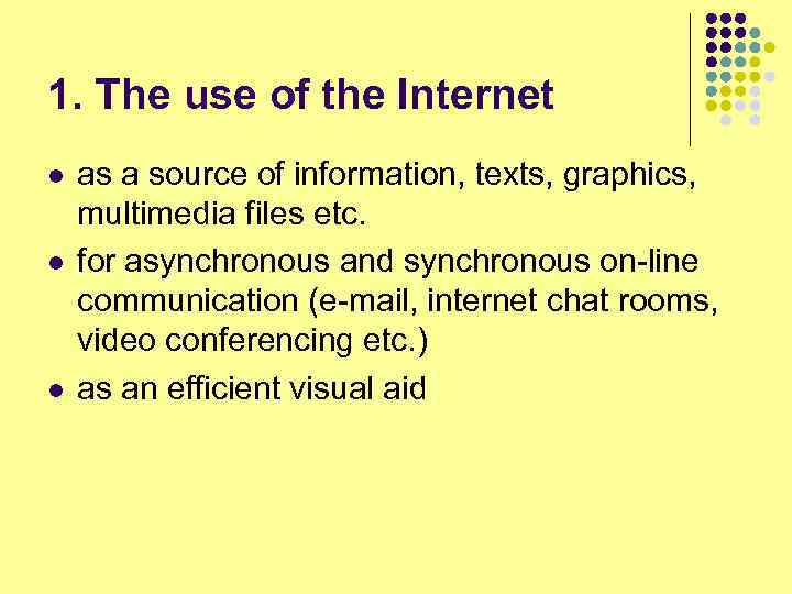 1. The use of the Internet l l l as a source of information,