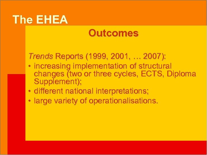 The EHEA Outcomes Trends Reports (1999, 2001, … 2007): • increasing implementation of structural