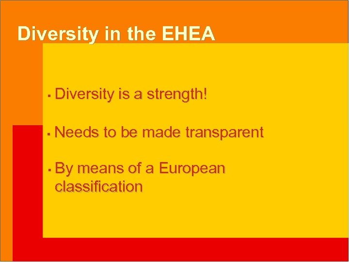 Diversity in the EHEA § Diversity is a strength! § Needs to be made