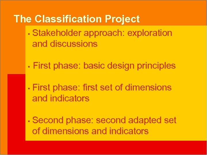 The Classification Project § § Stakeholder approach: exploration and discussions First phase: basic design