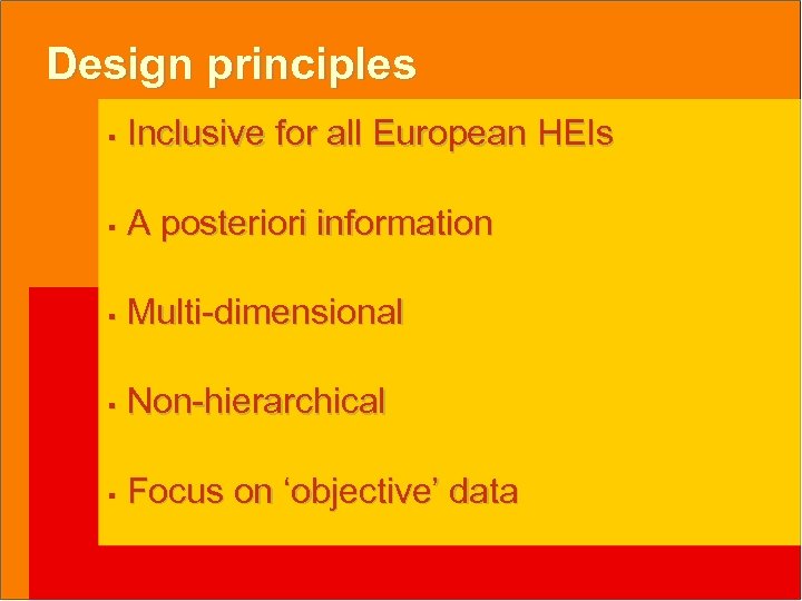 Design principles § Inclusive for all European HEIs § A posteriori information § Multi-dimensional