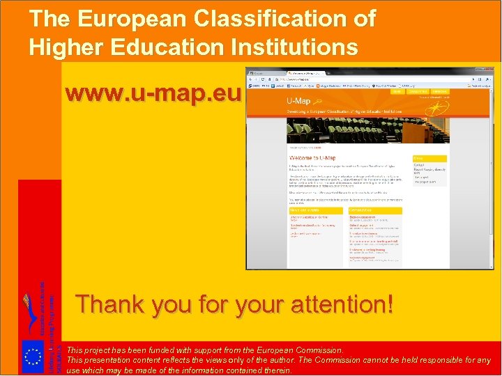 The European Classification of Higher Education Institutions www. u-map. eu Thank you for your