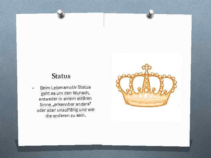 Status • Beim Lebensmotiv Status geht es um den Wunsch, entweder in einem elitären