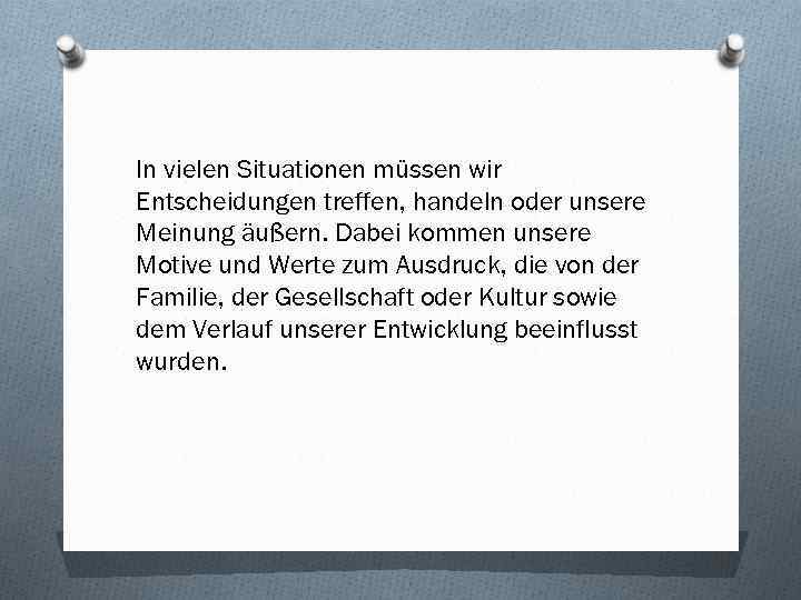 In vielen Situationen müssen wir Entscheidungen treffen, handeln oder unsere Meinung äußern. Dabei kommen