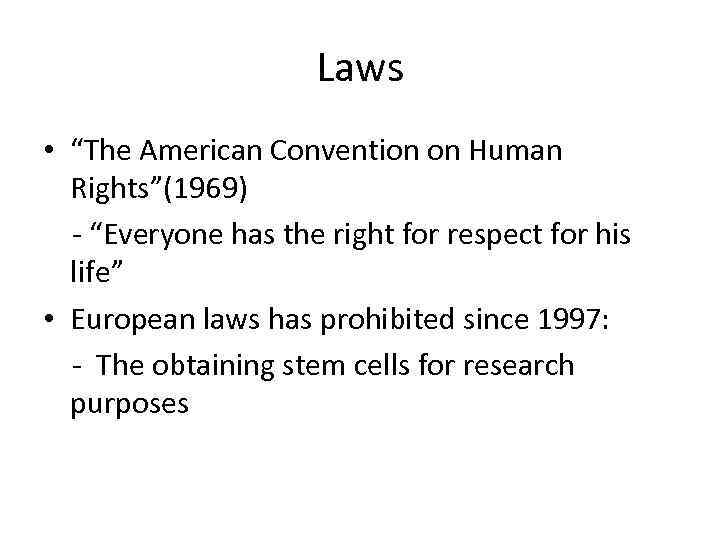 Laws • “The American Convention on Human Rights”(1969) - “Everyone has the right for