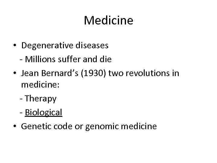 Medicine • Degenerative diseases - Millions suffer and die • Jean Bernard’s (1930) two