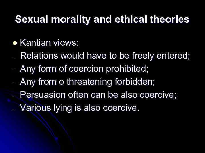 Sexual morality and ethical theories l - Kantian views: Relations would have to be