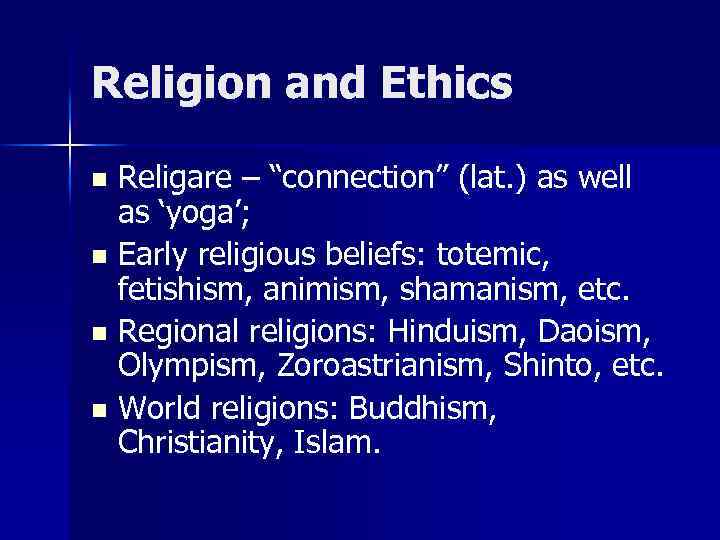 Religion and Ethics Religare – “connection” (lat. ) as well as ‘yoga’; n Early