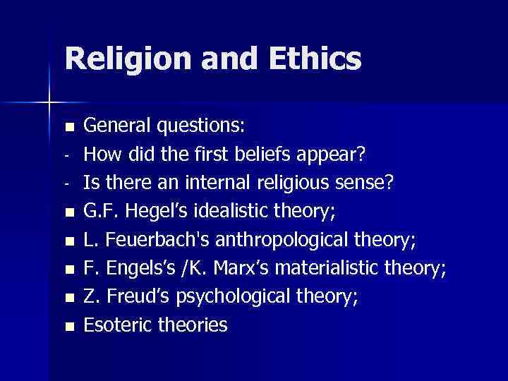 Religion and Ethics n n n General questions: How did the first beliefs appear?