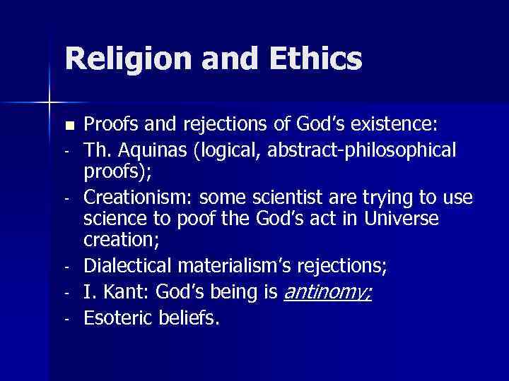 Religion and Ethics n - - Proofs and rejections of God’s existence: Th. Aquinas