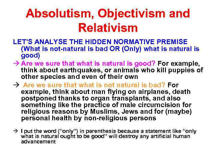 Absolutism, Objectivism and Relativism LET’S ANALYSE THE HIDDEN NORMATIVE PREMISE (What is not-natural is