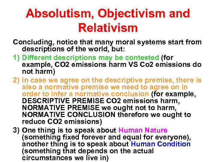 Absolutism, Objectivism and Relativism Concluding, notice that many moral systems start from descriptions of