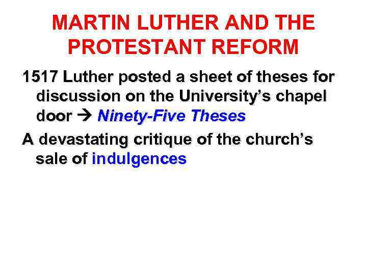 MARTIN LUTHER AND THE PROTESTANT REFORM 1517 Luther posted a sheet of theses for