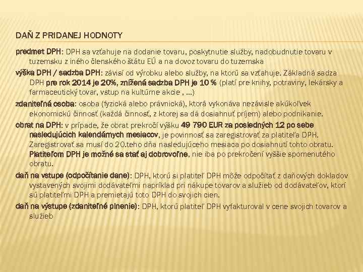 DAŇ Z PRIDANEJ HODNOTY predmet DPH: DPH sa vzťahuje na dodanie tovaru, poskytnutie služby,