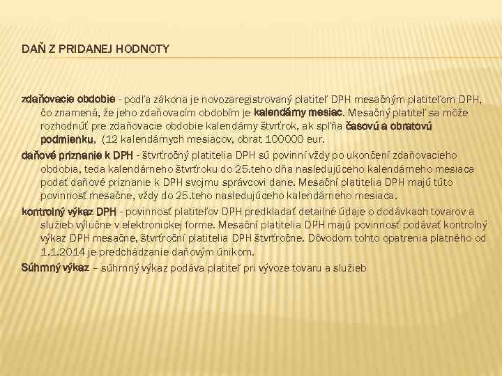DAŇ Z PRIDANEJ HODNOTY zdaňovacie obdobie - podľa zákona je novozaregistrovaný platiteľ DPH mesačným