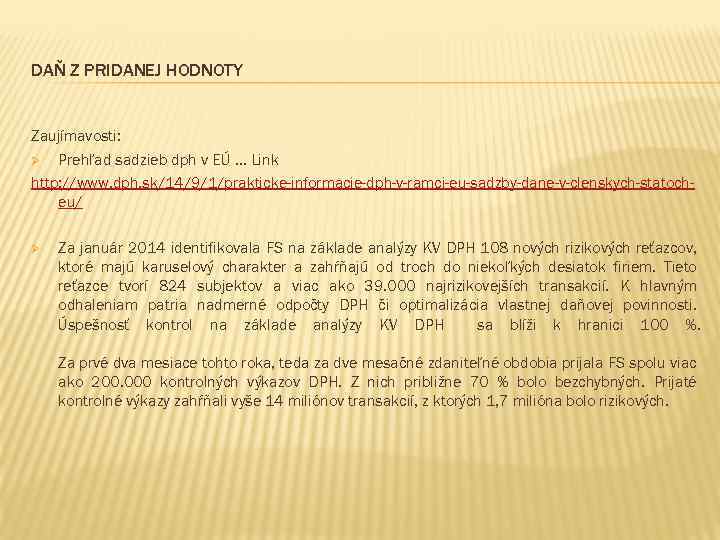 DAŇ Z PRIDANEJ HODNOTY Zaujímavosti: Ø Prehľad sadzieb dph v EÚ. . . Link