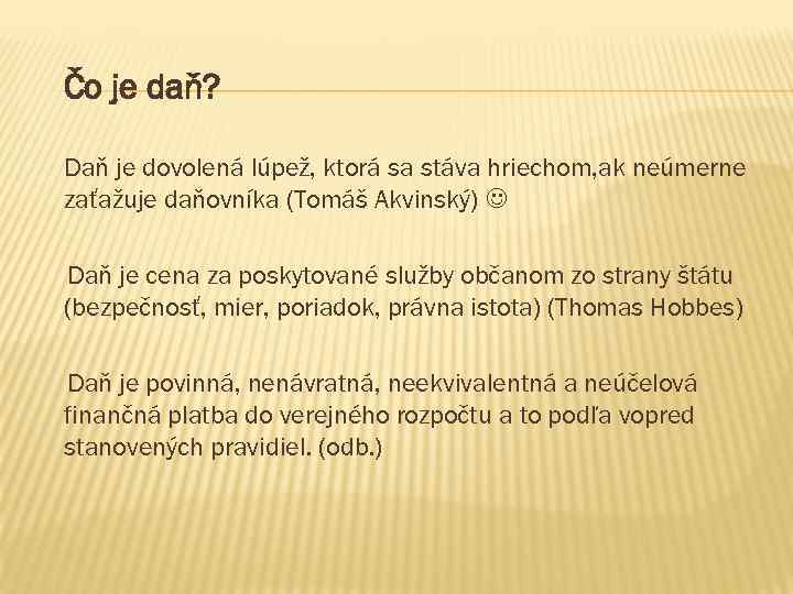 Čo je daň? Daň je dovolená lúpež, ktorá sa stáva hriechom, ak neúmerne zaťažuje