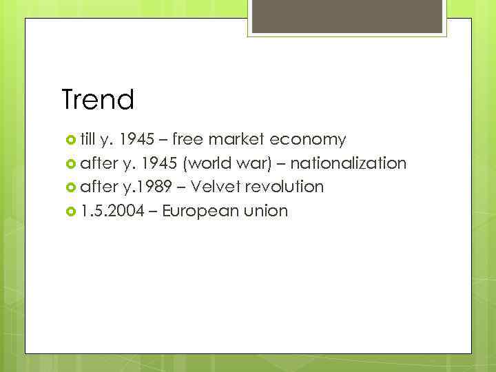 Trend till y. 1945 – free market economy after y. 1945 (world war) –