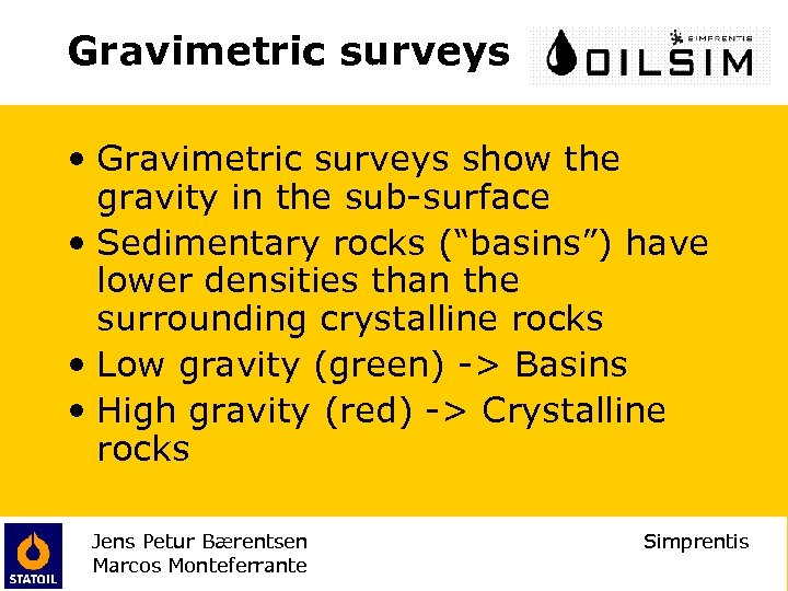 Gravimetric surveys • Gravimetric surveys show the gravity in the sub-surface • Sedimentary rocks
