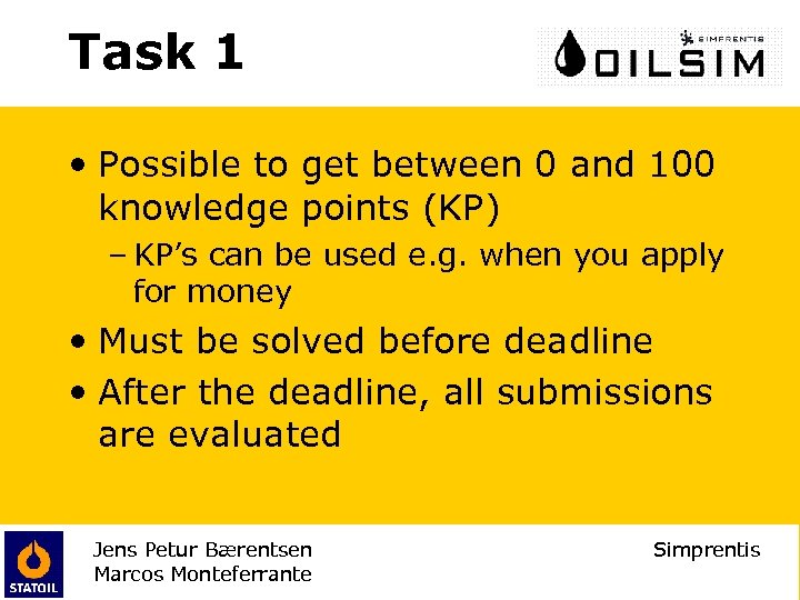 Task 1 • Possible to get between 0 and 100 knowledge points (KP) –