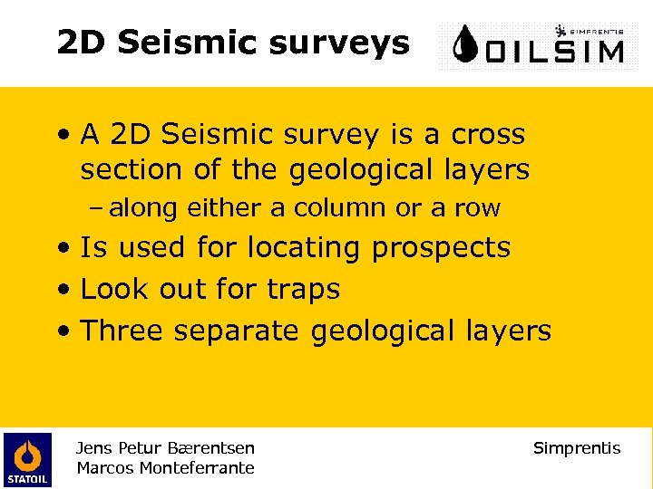 2 D Seismic surveys • A 2 D Seismic survey is a cross section