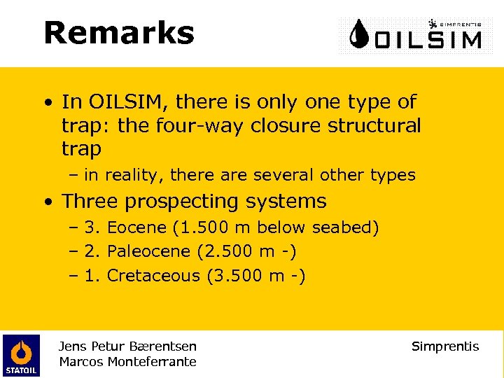 Remarks • In OILSIM, there is only one type of trap: the four-way closure
