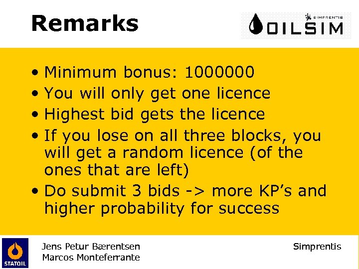 Remarks • Minimum bonus: 1000000 • You will only get one licence • Highest