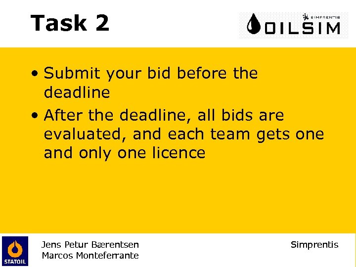 Task 2 • Submit your bid before the deadline • After the deadline, all