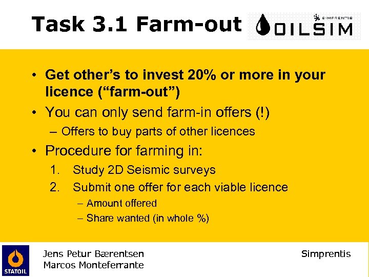 Task 3. 1 Farm-out • Get other’s to invest 20% or more in your