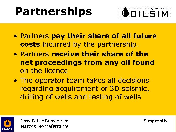 Partnerships • Partners pay their share of all future costs incurred by the partnership.