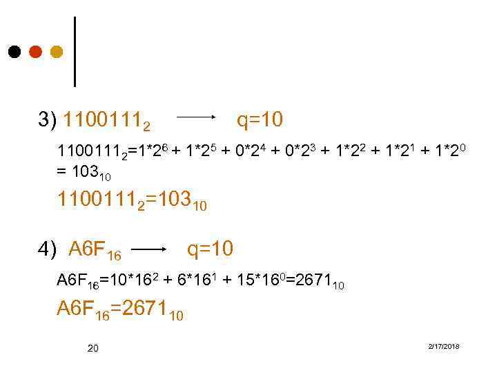 3) 11001112 q=10 11001112=1*26 + 1*25 + 0*24 + 0*23 + 1*22 + 1*21