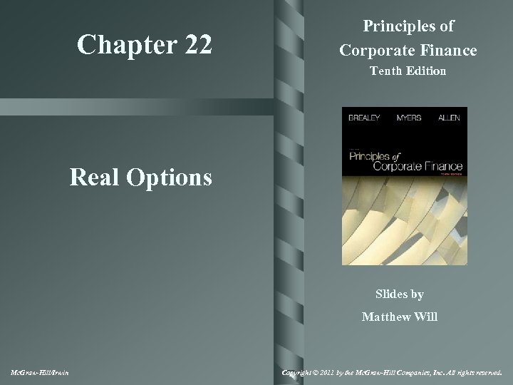 Chapter 22 Principles of Corporate Finance Tenth Edition Real Options Slides by Matthew Will