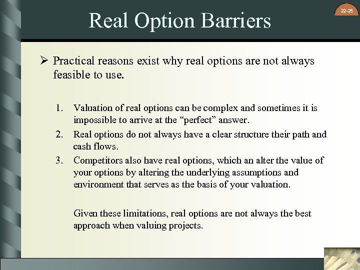 Real Option Barriers Ø Practical reasons exist why real options are not always feasible