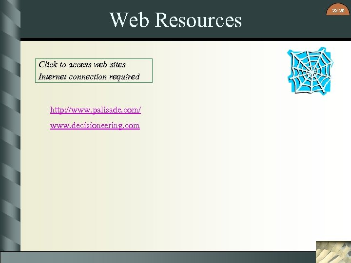 Web Resources Click to access web sites Internet connection required http: //www. palisade. com/