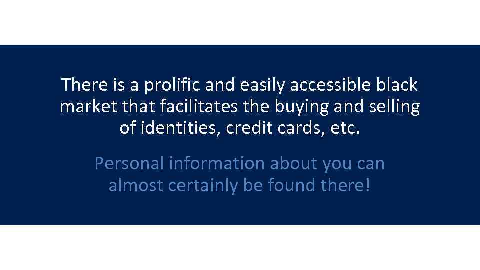 There is a prolific and easily accessible black market that facilitates the buying and