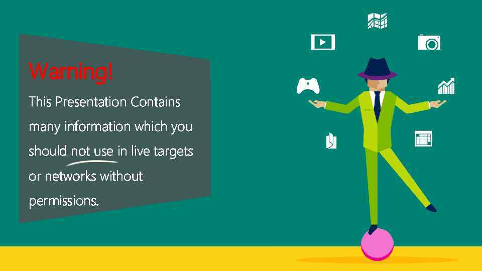 Warning! This Presentation Contains many information which you should not use in live targets