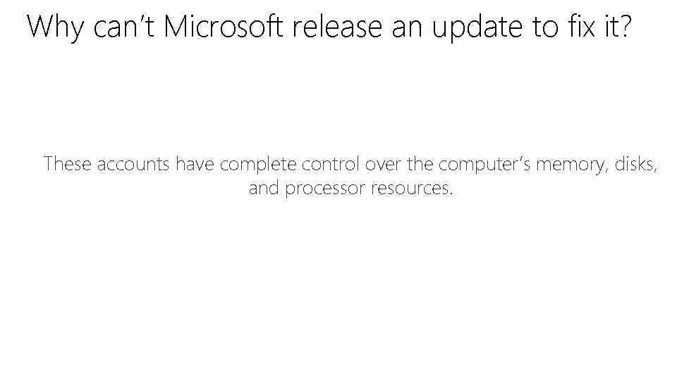 Why can’t Microsoft release an update to fix it? Thesethe Hash and other credential