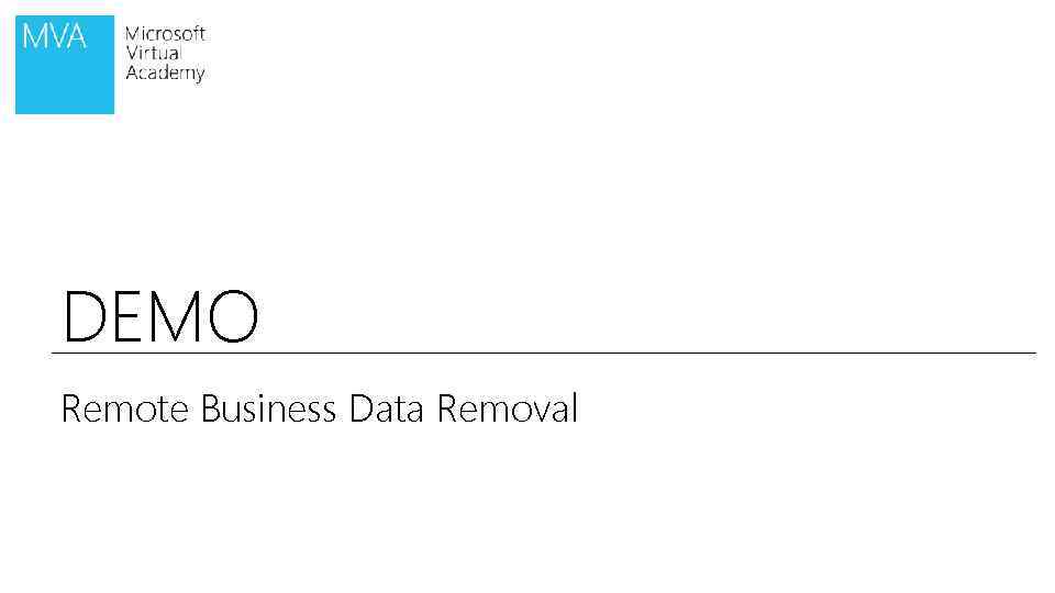 DEMO Remote Business Data Removal 