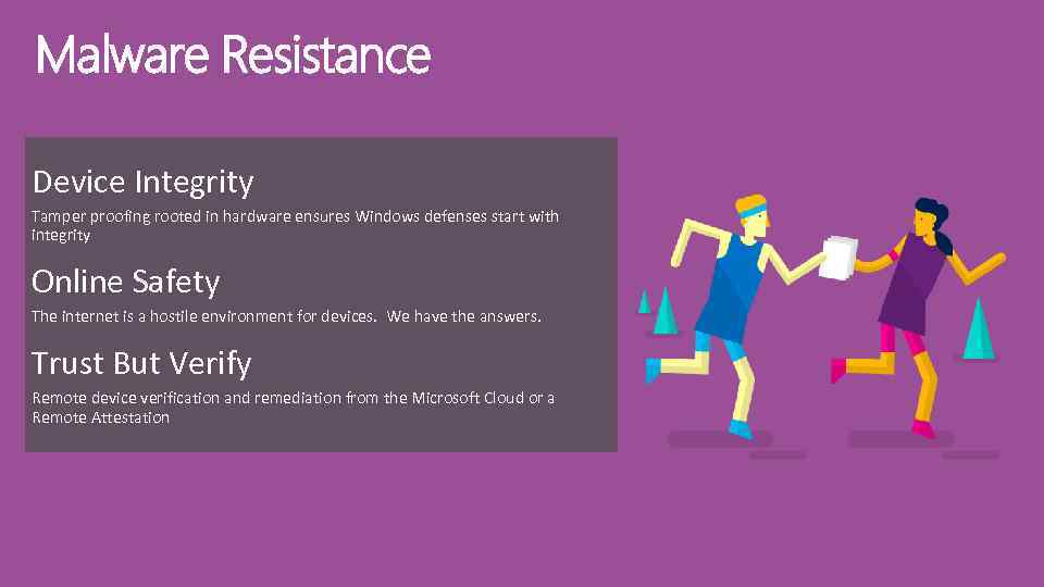 Malware Resistance Device Integrity Tamper proofing rooted in hardware ensures Windows defenses start with