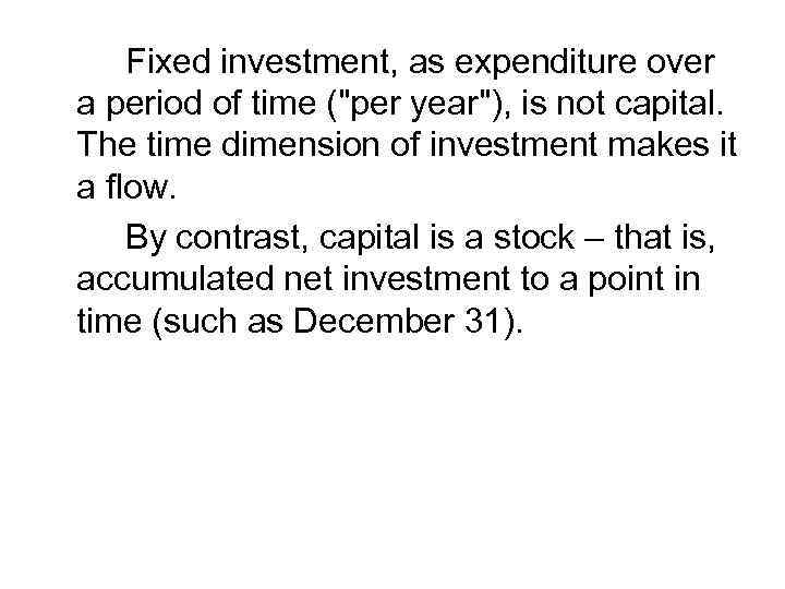 Fixed investment, as expenditure over a period of time (