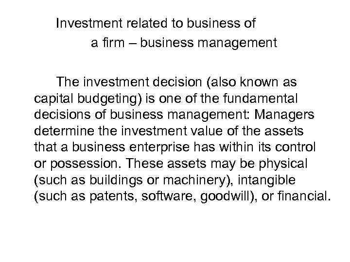 Investment related to business of a firm – business management The investment decision (also