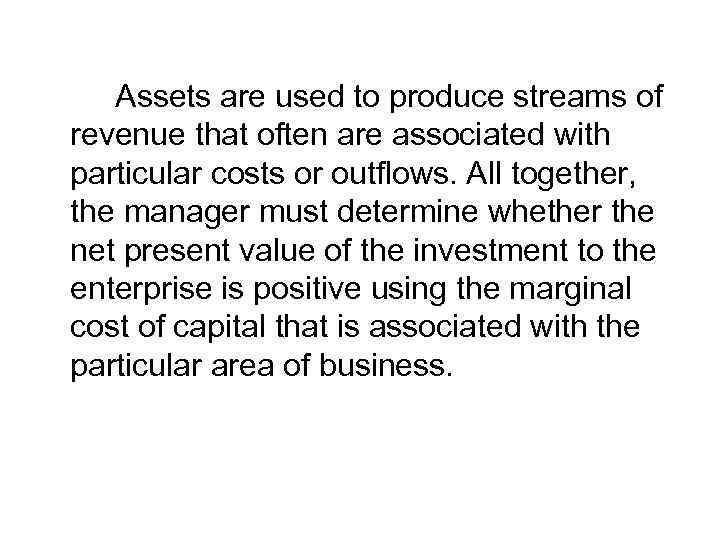 Assets are used to produce streams of revenue that often are associated with particular