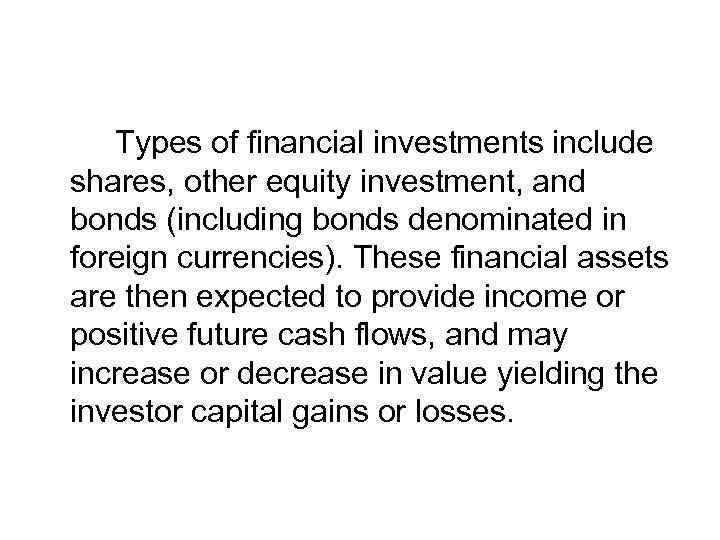 Types of financial investments include shares, other equity investment, and bonds (including bonds denominated