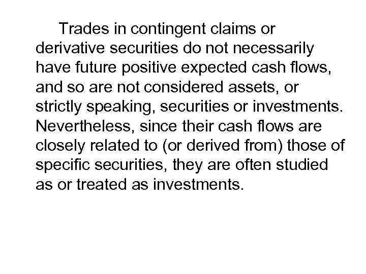 Trades in contingent claims or derivative securities do not necessarily have future positive expected