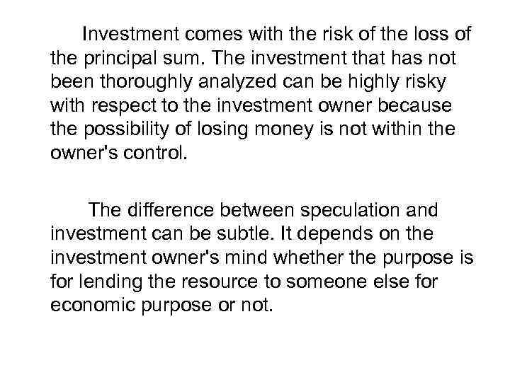 Investment comes with the risk of the loss of the principal sum. The investment