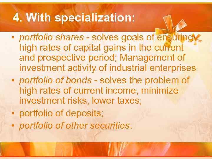 4. With specialization: • portfolio shares - solves goals of ensuring high rates of