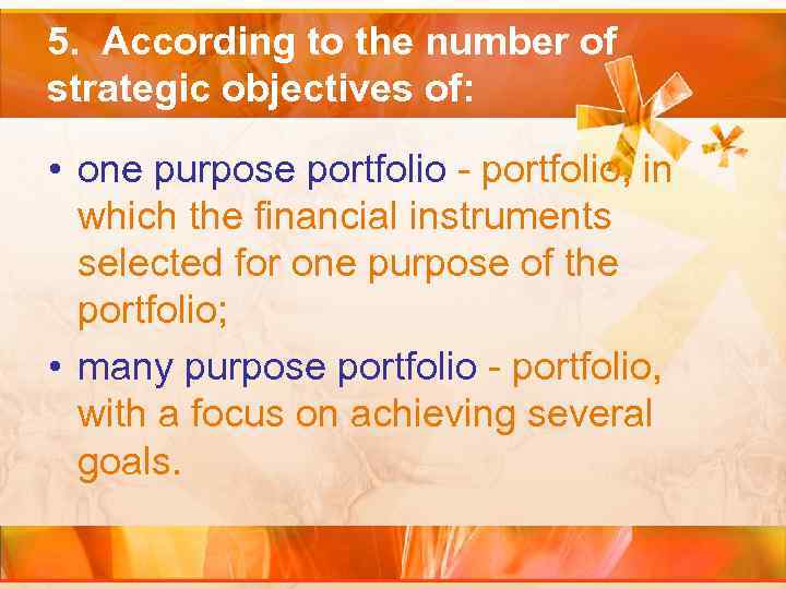 5. According to the number of strategic objectives of: • one purpose portfolio -