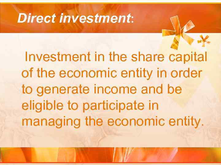 Direct investment: Investment in the share capital of the economic entity in order to