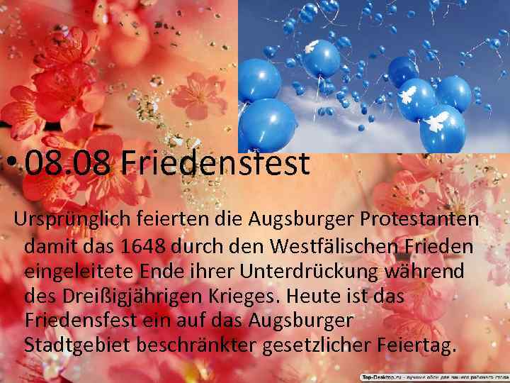  • 08. 08 Friedensfest Ursprünglich feierten die Augsburger Protestanten damit das 1648 durch